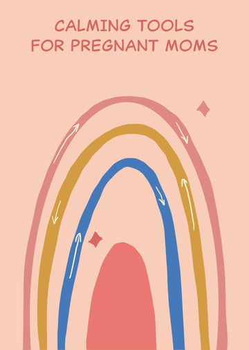 Calming Tools for Anxious Pregnant Moms