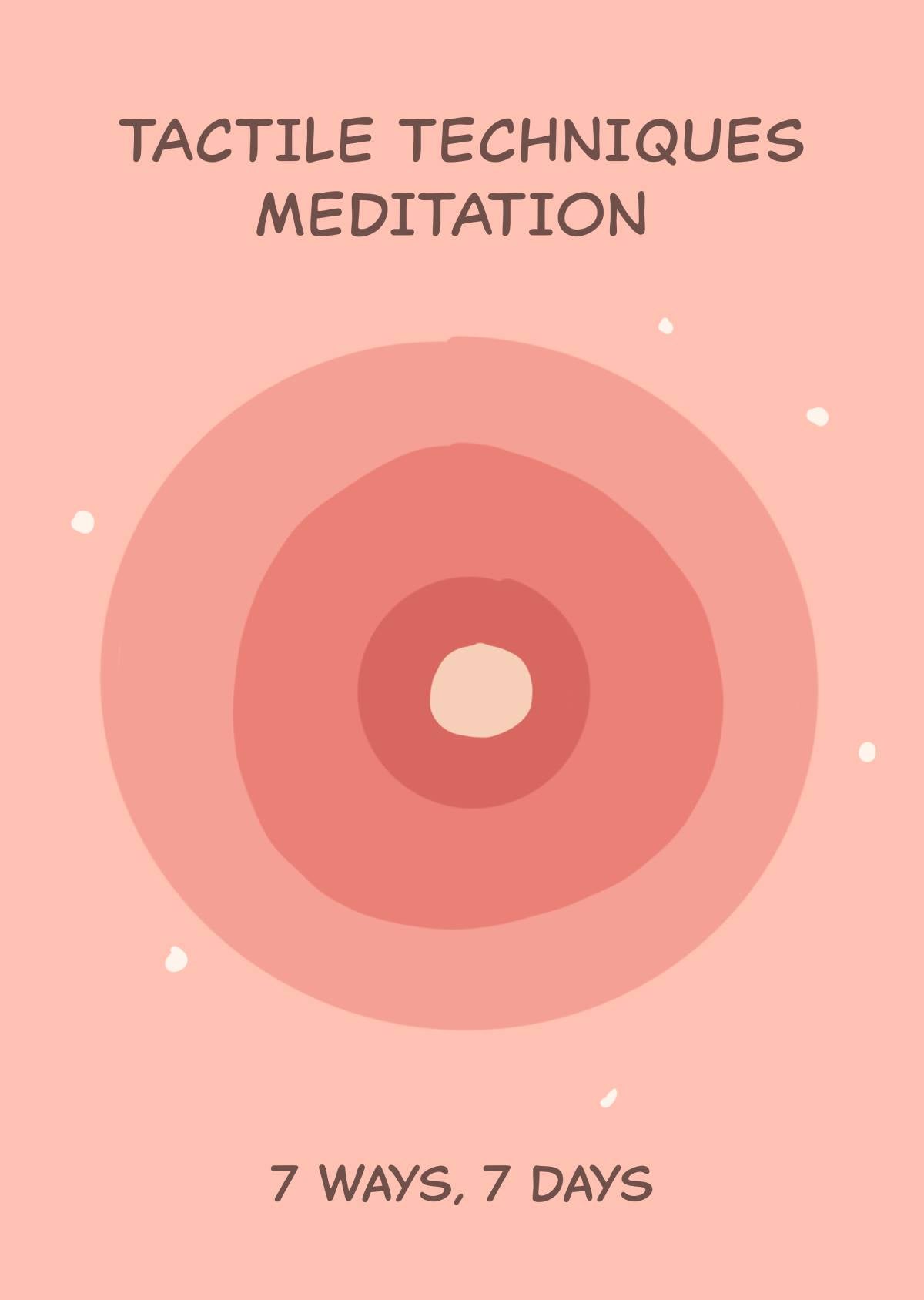 Tactile Techniques Meditation 7 ways, 7 days